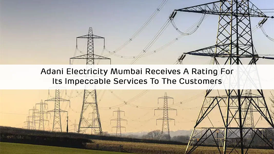 Adani Electricity Mumbai Receives A Rating For Its Impeccable Services To The Customers